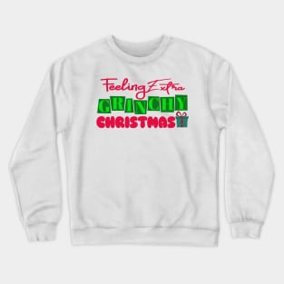 Feeling Extra Grinchy Today Crewneck Sweatshirt